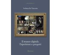 Il museo digitale. Esperienze e progetti