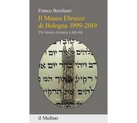 Il Museo Ebraico di Bologna 1999-2019. Tra storia, cronaca e attività