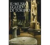 Il museo egizio di Torino. Ediz. illustrata