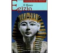 Il Museo egizio. Ediz. illustrata