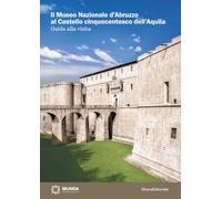 Il Museo Nazionale d'Abruzzo al Castello cinquecentesco dell'Aquila