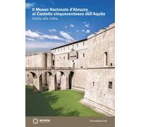 Il Museo Nazionale d'Abruzzo al Castello cinquecentesco dell'Aquila