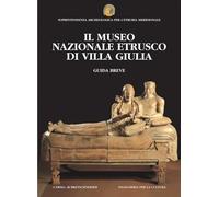 Il museo nazionale etrusco di villa Giulia. Guida breve
