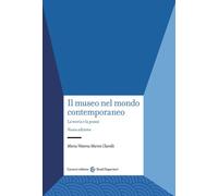 Il museo nel mondo contemporaneo. La teoria e la prassi. Nuova ediz. [Paperback]