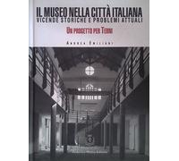 Il museo nella città italiana. Vicende storiche e problemi attuali. Un progett