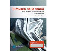 Museo Nella Storia. Dallo Studiolo Al Museo Virtuale. Ediz. Mylab