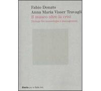 Il museo oltre la crisi. Dialogo fra museologia e management