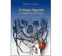 Il museo Pigorini e i viaggiatori del tempo. Ediz. illustrata