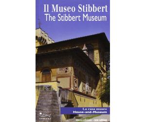 Il museo Stibbert. La casa museo-The Stibbert museum. House and museum. Ediz. bilingue