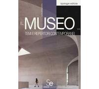 Il museo. Temi e repertori contemporanei