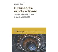 Il museo tra scuola e lavoro. Giovani, alleanze educative e nuove progettualità