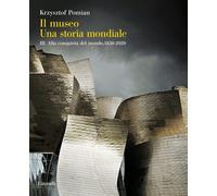 Il museo. Una storia mondiale. Alla conquista del mondo, 1850-2020 (Vol. 3) [Har