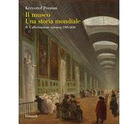 Il museo. Una storia mondiale. L' affermazione europea, 1789-1850 (Vol. 2)