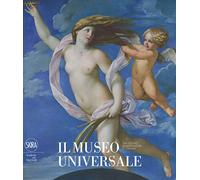 Il museo universale. Dal sogno di Napoleone a Canova. Ediz. a colori