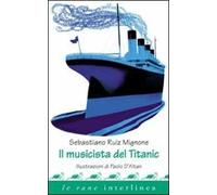 Il musicista del Titanic. Ediz. illustrata