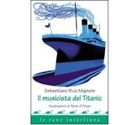 Il musicista del Titanic. Ediz. illustrata