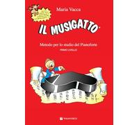 Libri Maria Vacca - Il Musigatto. Metodo Per Lo Studio Del Pianoforte. Primo Liv