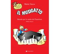 Il musigatto. Metodo per lo studio del pianoforte. Primo livello - Vacca Maria