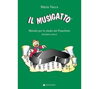 Libri Maria Vacca - Il Musigatto. Metodo Per Lo Studio Del Pianoforte. Secondo L
