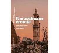 Il musulmano errante. Storia degli alauiti e dei misteri del Medio Oriente