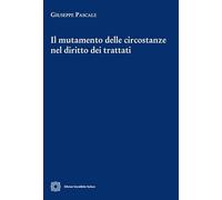 Il mutamento delle circostanze nel diritto dei trattati