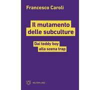 Il mutamento delle subculture. Dai teddy boy alla scena trap