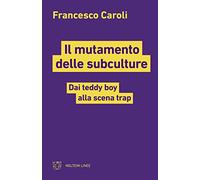 Il mutamento delle subculture. Dai teddy boy alla scena trap