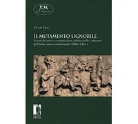 Il mutamento signorile. Assetti di potere e comunicazione politica nelle c...