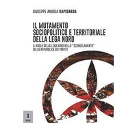 Il mutamento sociopolitico e territoriale della Lega Nord. Il ruolo del Carroccio nello «scongelamento» della Repubblica dei partiti
