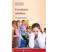 Libri Di Pietro Mario / Salviato Chiara - Il Mutismo Selettivo. Una Guida Pratic