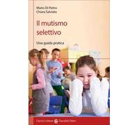 Libri Di Pietro Mario / Salviato Chiara - Il Mutismo Selettivo. Una Guida Pratic