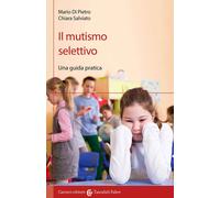 Libri Di Pietro Mario / Salviato Chiara - Il Mutismo Selettivo. Una Guida Pratic