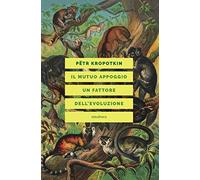 Libri Kropotkin Pëtr A. - Il Mutuo Appoggio. Un Fattore Dell'evoluzione