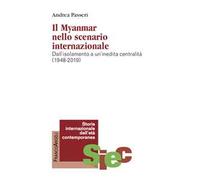 Il Myanmar nello scenario internazionale. Dall'isolamento a un'inedita centralità (1948-2019)