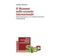 Il Myanmar nello scenario internazionale. Dall'isolamento a un'inedita centralità (1948-2019)