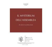 Il mysterium dell'Assemblea. Alla radice di un problema attuale