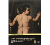 Il Nano Morgante di Agnolo Bronzino. Un dipinto «a due dritti» restaurato. Ediz. illustrata