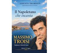 Il napoletano che incanta. Massimo Troisi