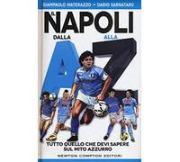 Il Napoli dalla A alla Z. Tutto quello che devi sapere sul mito azzurro