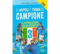 Il Napoli è tornato campione. Il fotoracconto dello scudetto. Nuova ediz.