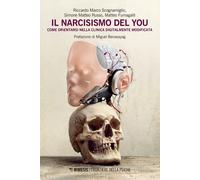 Il narcisismo del you. Come orientarsi nella clinica digitalmente modifica...