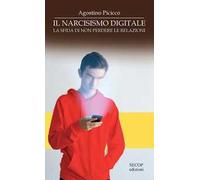 Il narcisismo digitale. La sfida di non perdere le relazioni