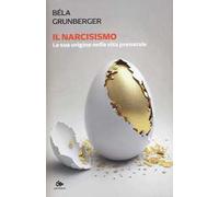 Il narcisismo. La sua origine nella vita prenatale