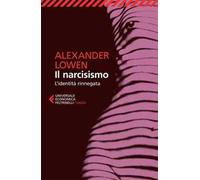 Il narcisismo. L'identità rinnegata