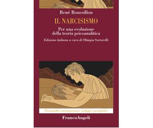 Il narcisismo. Per una evoluzione della teoria psicoanalitica - Roussillon René
