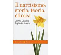 Il narcisismo: storia, teoria, clinica