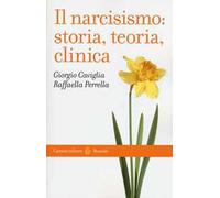 Il narcisismo: storia, teoria, clinica