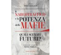 Il narcotraffico e la potenza delle mafie. Quali scenari futuri? Con QR Co...