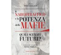 Il narcotraffico e la potenza delle mafie. Quali scenari futuri? Con QR Code