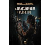 Libri Manduca Antonella - Il Nascondiglio Perfetto